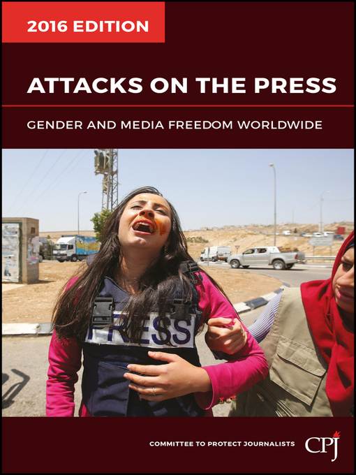 Title details for Attacks on the Press by Committee to Protect Journalists (CPJ) - Available